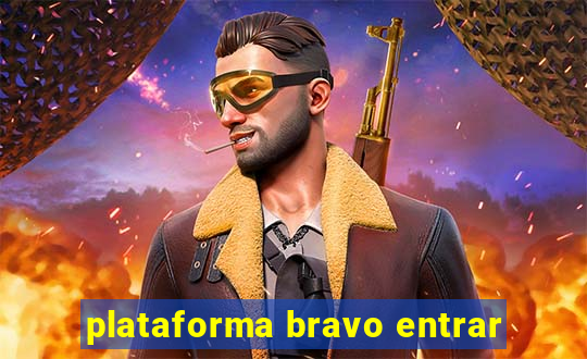 plataforma bravo entrar